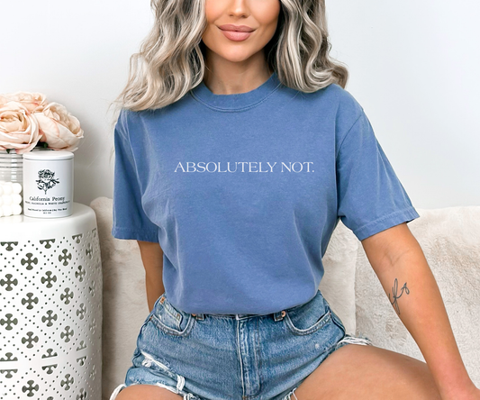 Absolutely Not Comfort Colors Tee