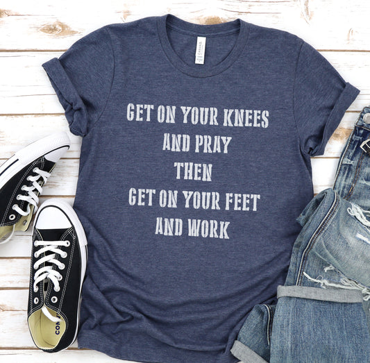 Get on Your Knees and Pray Tee