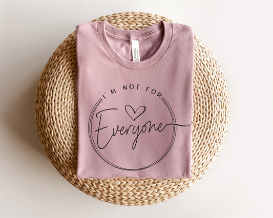 I'm Not For Everyone Tee