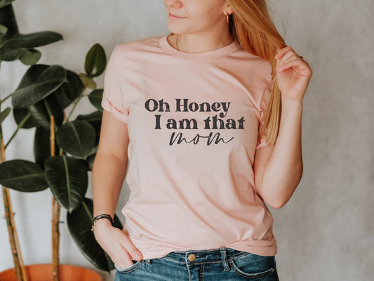 Oh Honey I am That Mom Tee