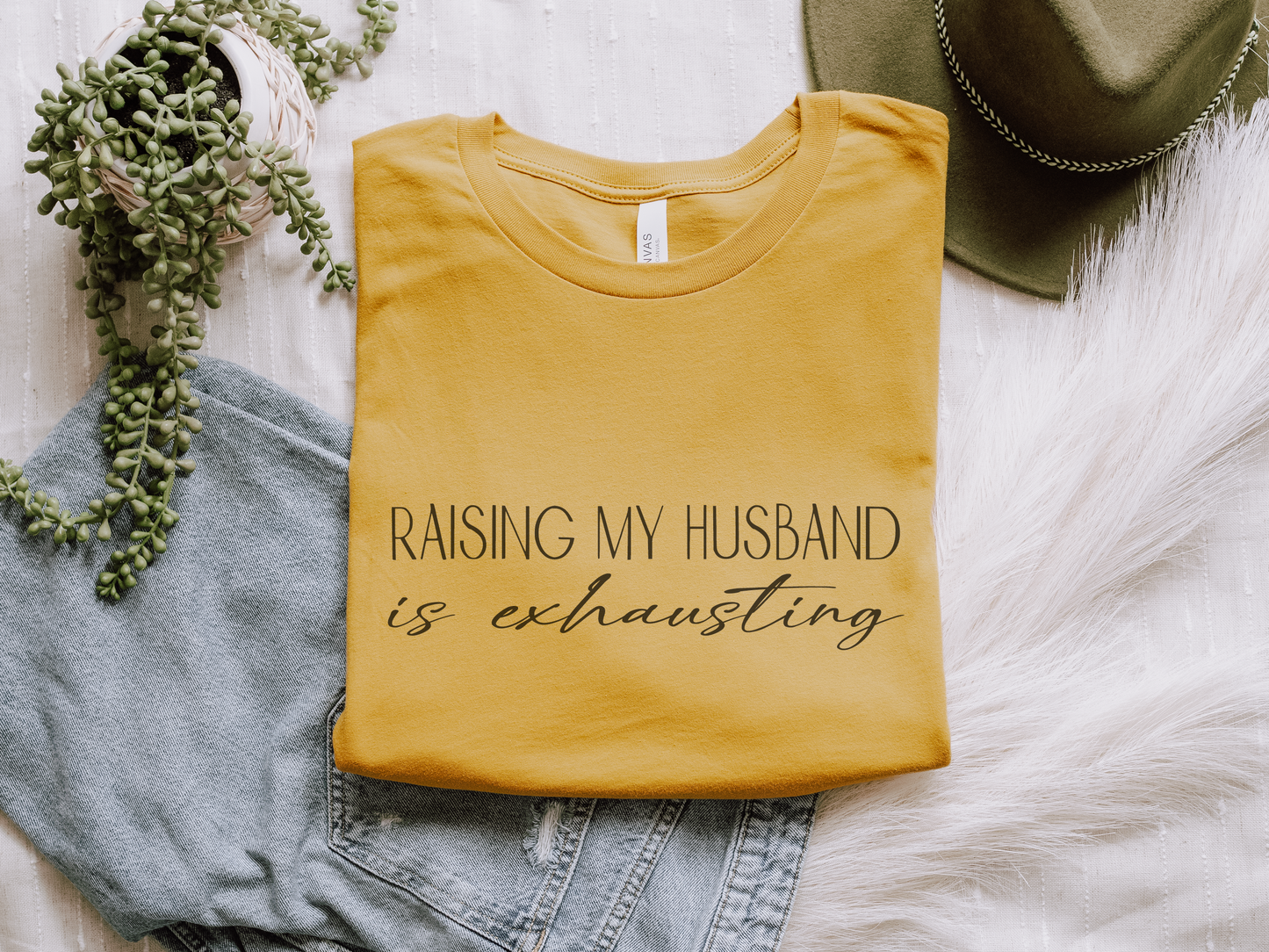 Raising My Husband Is Exhausting Bella Canvas Tee