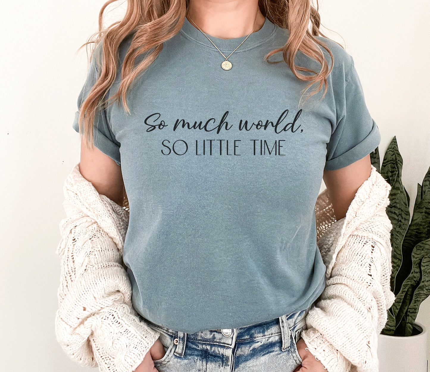 So Much World, So Little Time Comfort Colors Tee